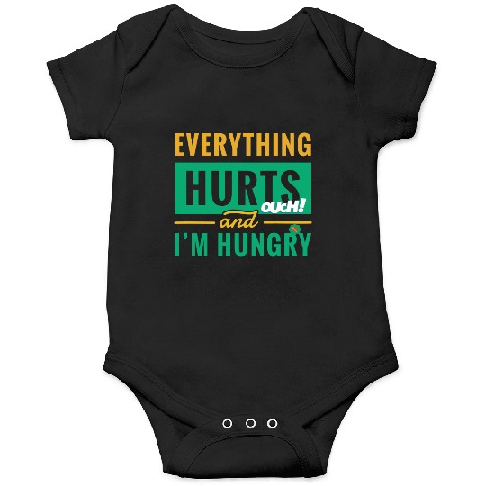Everything Hurts And I Am Hungry Funny Gym Fitness Onesies