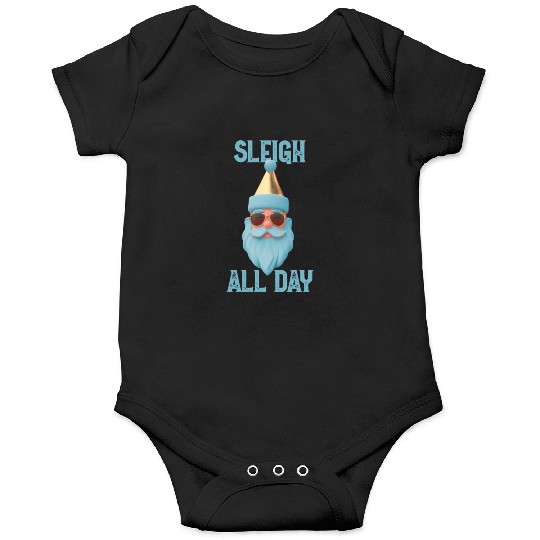 Sleigh all day Onesies