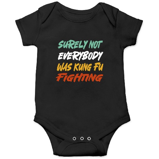 Surely Not Everybody Was Kung Fu Fighting Karate Onesies