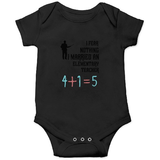I Fear Nothing I Married an Elementary Teacher Onesies
