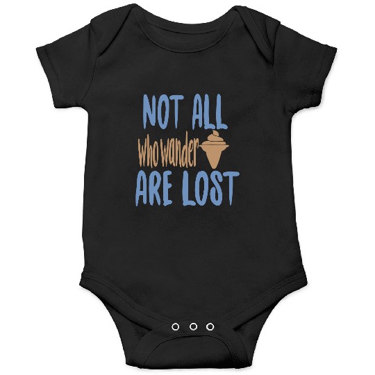 Not all who wander are lost Onesies