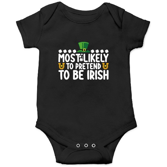Most Likely To Pretend To Be Irish St Patricks Day Onesies