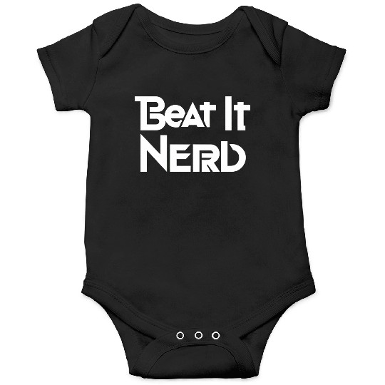 Beat it Nerd 9 Onesies