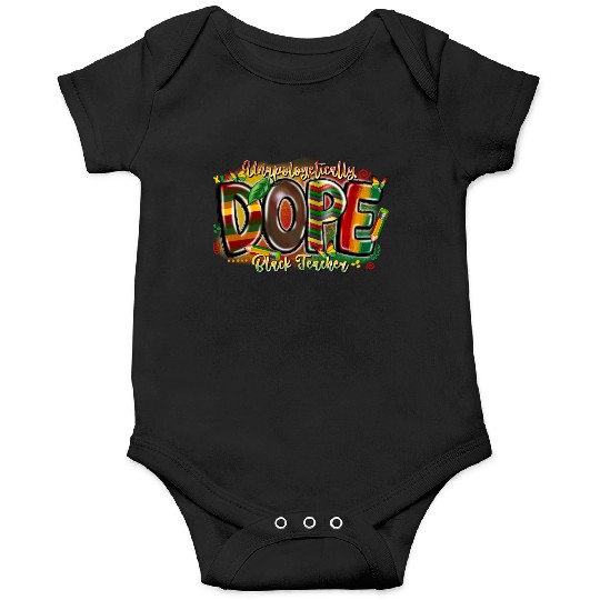 Unapologetically Dope Black Teacher Onesies