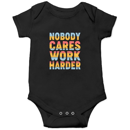 Retro Vintage Nobody Cares Work Harder Onesies
