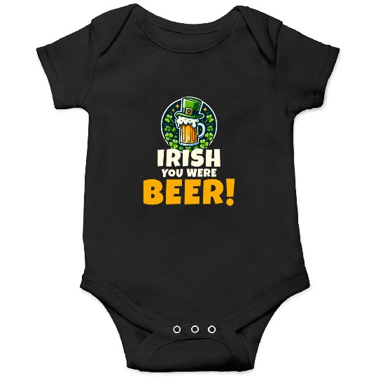 Irish You Were Beer: Funny St. Patrick's Day Onesies