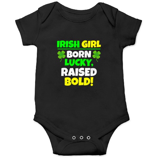 Born Lucky, Raised Bold Irish Girl St Patricks day Onesies