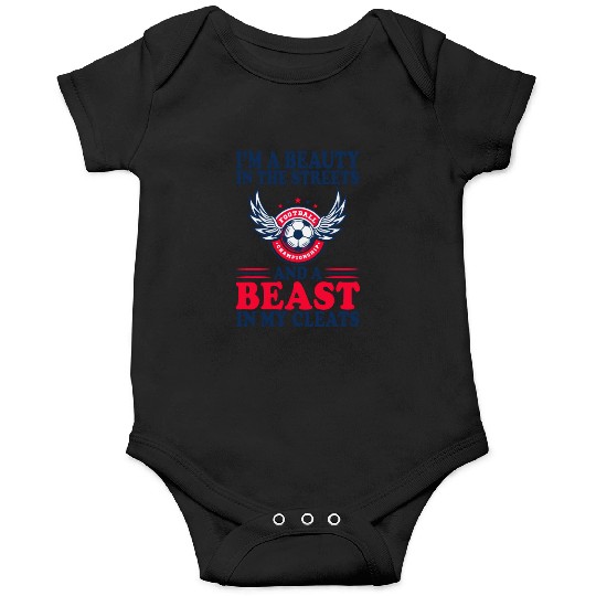 I'm A Beauty In The Streets Beast In My Cleats Soc Onesies