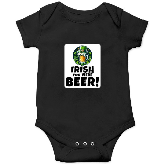 Irish You Were Beer: Funny St. Patrick's Day Onesies