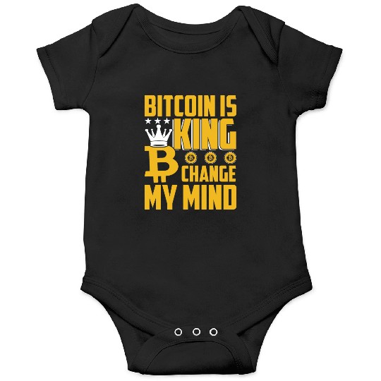 Bitcoin is King but Change My Mind Onesies