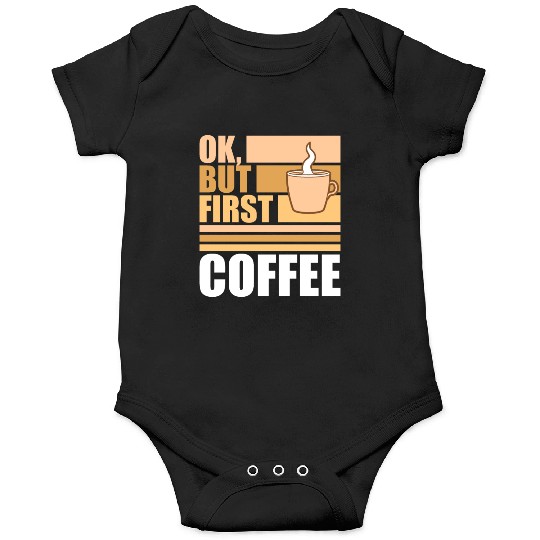 But First Coffee Funny Addicted Caffeine Lover Onesies