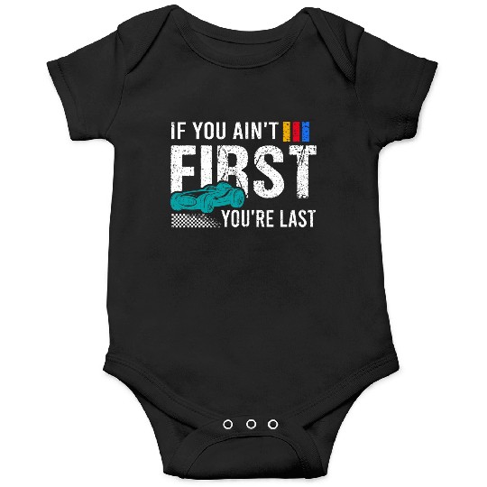 If You Ain't First You're Last Fathers Day Onesies