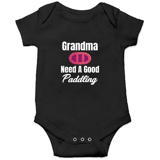 Grandma Needs A Good Paddling Rafting Kayaking Onesies