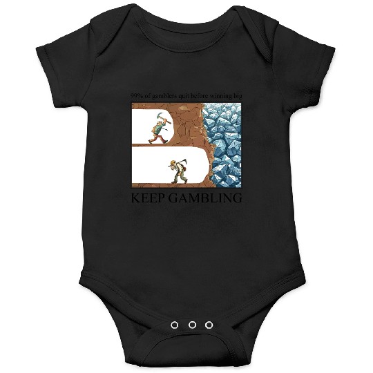 Funny Keep Gambling inspirational Meme Sarcastic Onesies
