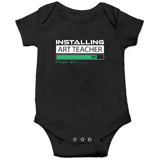 Installing Art Teacher Please Wait Art Teacher Onesies