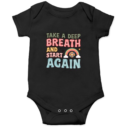 Take a Deep Breath and Start Again Motivational Onesies