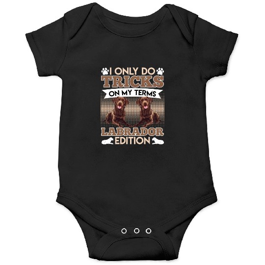 CHocolate Labrador I DO TRICKS ON MY TERMS Onesies