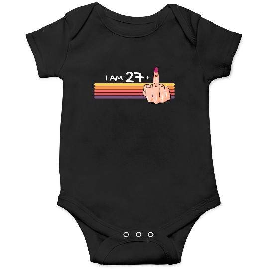 I Am 27 + 1 Middle Finger Onesies I Am 27 Plus,