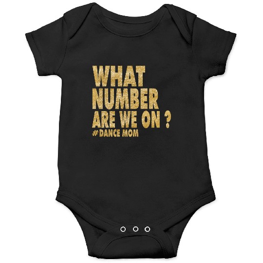 What Number Are We On Dance Funny Dance Mom life Onesies