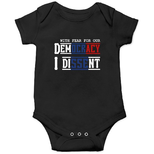With Fear For Our Democracy I Dissent Election Onesies