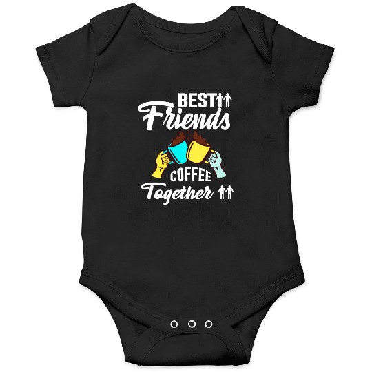 Best Friend Coffee Together - Friendship Day Onesies