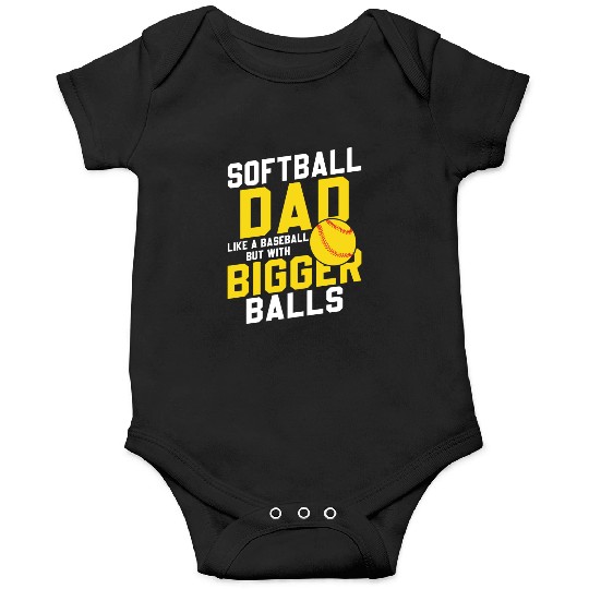 Bigger Balls Softball Dad Funny Daddy Father's Day Onesies