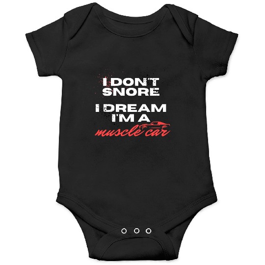 I don't snore, I dream I'm a muscle car Onesies