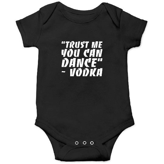 Trust Me You Can Dance Vodka Onesies