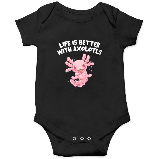 Life Is Better with Axolotls Salamander Sayings Ax Onesies