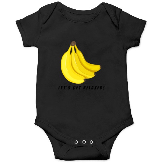 Let's get Relaxed by Banana Onesies
