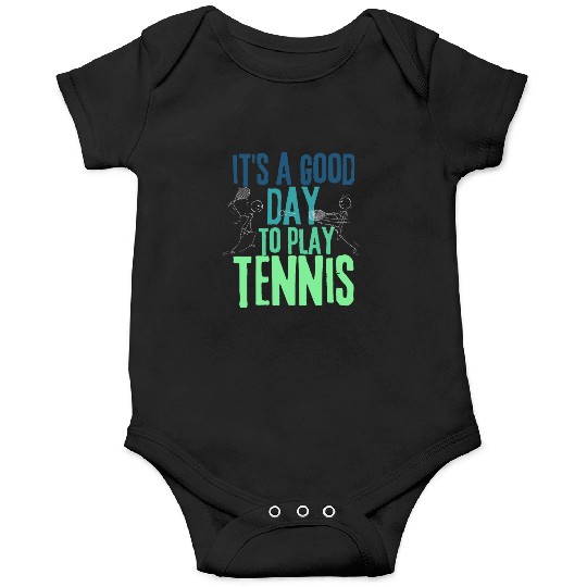 It's a Good Day To Play Tennis Onesies