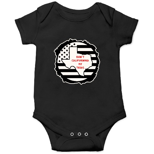 Don’t Californika My Texas LIKE US ON FACEBOOK # Onesies