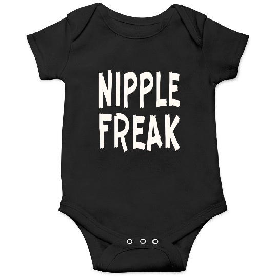 Nipple Freak LIKE US ON FACEBOOK # Onesies