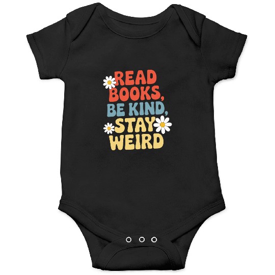 Read Books Be Kind Stay Weird Design Funny Onesies
