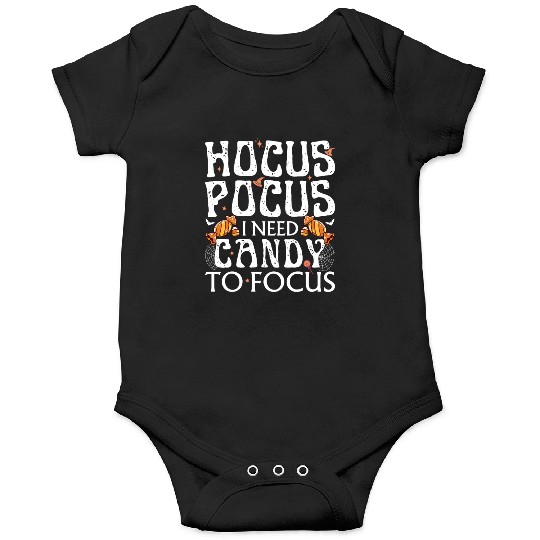 Hocus Pocus I Need Candy To Focus Onesies