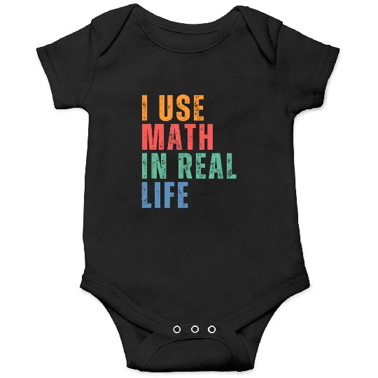 I Use Math In Real Life Funny Onesies