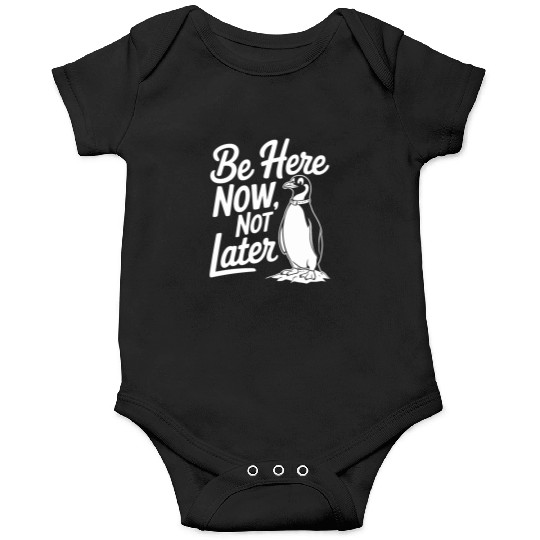 Be Here Now Not Later Mindfulness Penguin Onesies