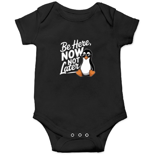 Be Here Now Not Later Mindfulness Vibes Onesies