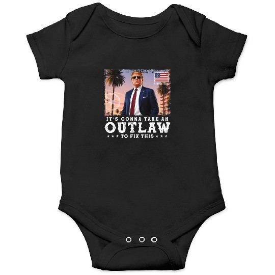 Trump Felon 2024 - It's Gonna Take an Outlaw To Onesies