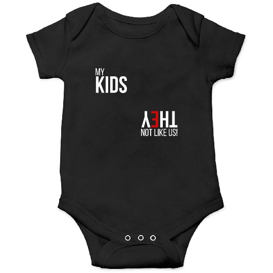 My Kids, They Not Like Us Onesies
