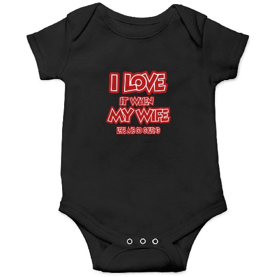 I love it when my wife lets me go golfing Onesies