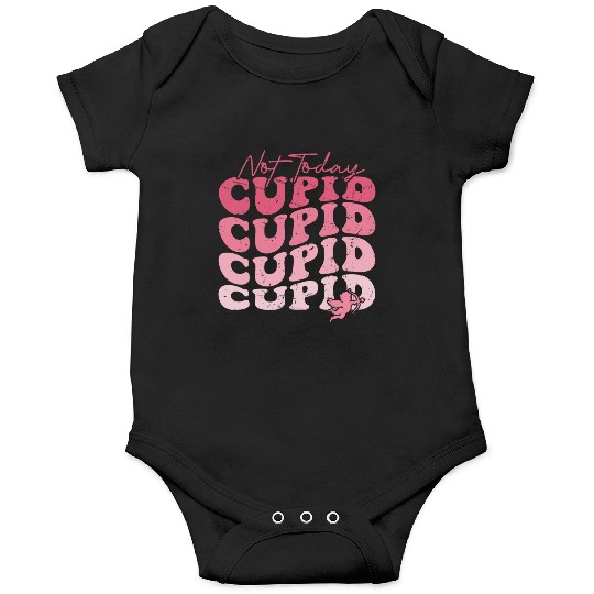 Not Today Cupid Onesies