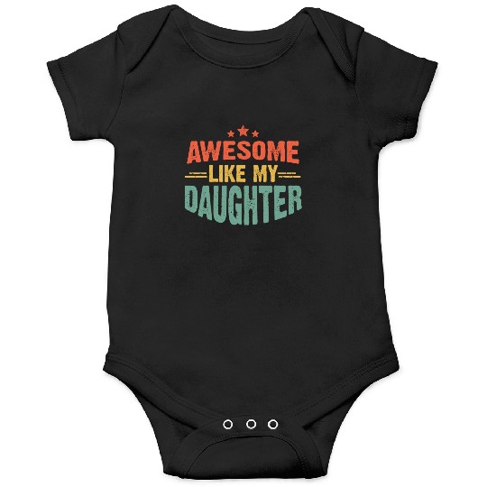 Awesome like my daughter for dad on father's day Onesies