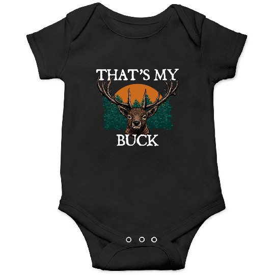 Thats My Buck Deer Hunting Elk Hunter Forest Onesies