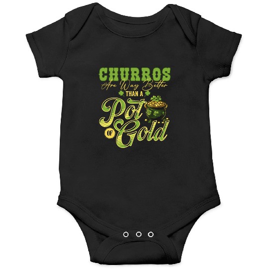Churros Are Way Better Than A Pot Of Gold St Onesies