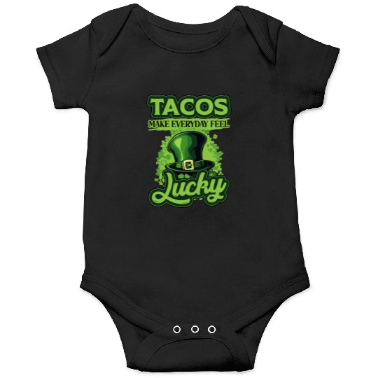 St Patricks Day Tacos Make Everyday Feel Lucky Onesies