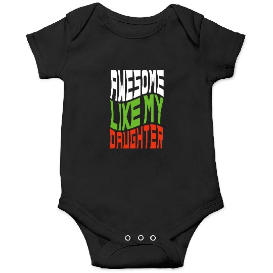 Awesome Like My Daughter Design For Mom And Dad Onesies