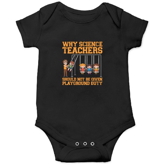 Why Science Teachers Not Given Playground Duty Men Onesies