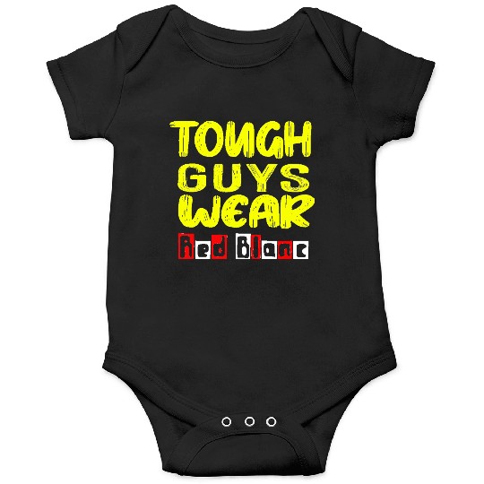 Funny Tough Guys Wear Red Blanc Onesies