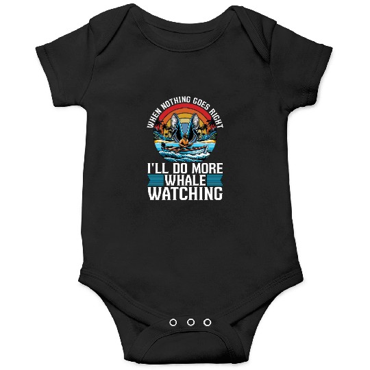 Whale Watching When Nothing Goes Marine Biologist Onesies